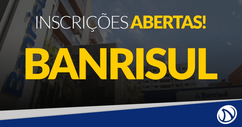 Concurso BANRISUL: Inscrições estão abertas!