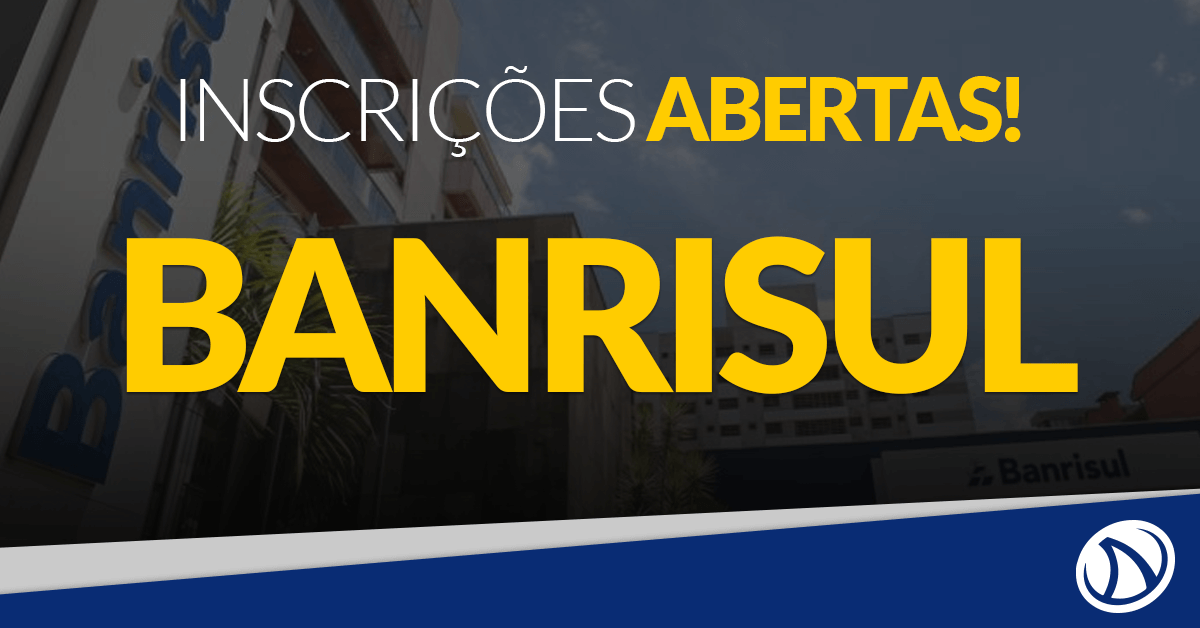 Concurso BANRISUL: Inscrições estão abertas!