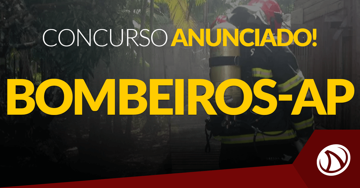 Novo concurso Bombeiros-AP é anunciado!