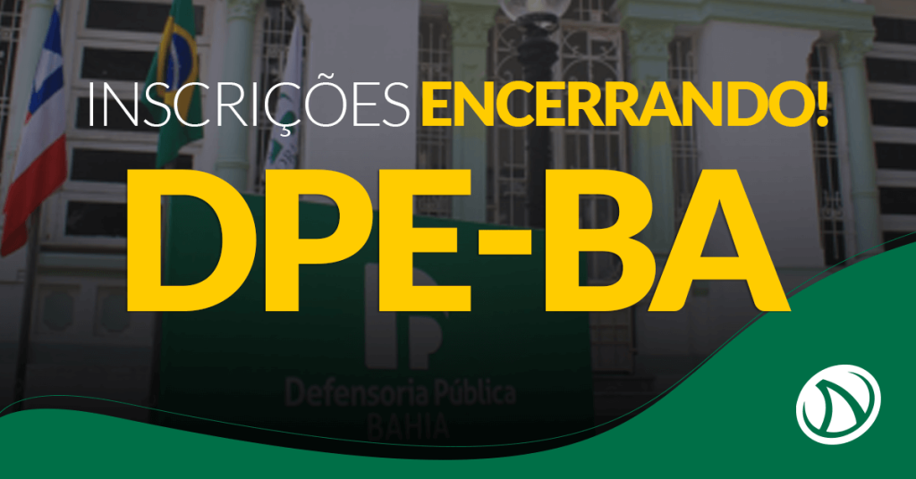 Processo Seletivo DPE-BA: Últimos dias de inscrição!