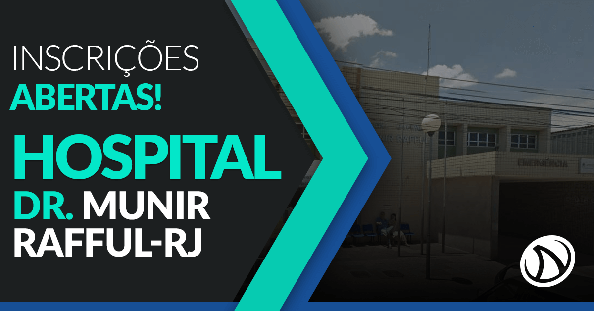 Processo Seletivo Hospital Dr. Munir Rafful – RJ: Inscrições já disponíveis!
