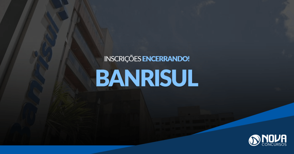 Concurso BANRISUL: Últimas horas para se inscrever!