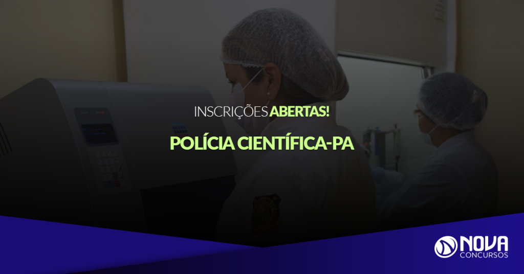 Concurso Polícia Científica – PA: Inscrições abertas!