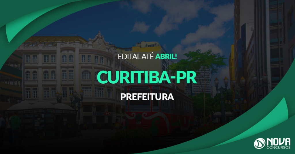Concurso Prefeitura de Curitiba – PR: Edital será divulgado até abril!