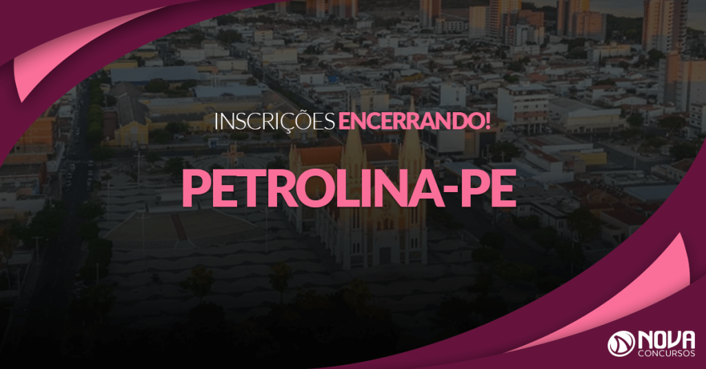 Concurso Prefeitura de Petrolina – PE: Inscrições estão encerrando!