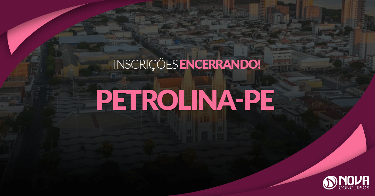 Concurso Prefeitura de Petrolina – PE: Inscrições estão encerrando!