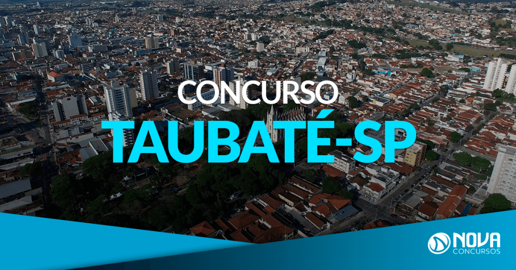 Concurso Prefeitura de Taubaté – SP: Estão abertas as inscrições!