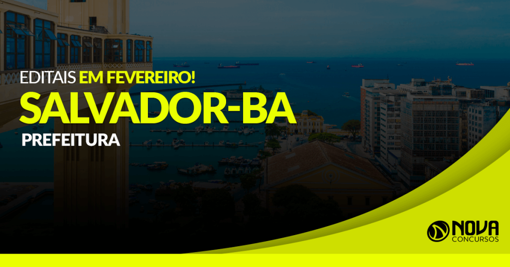 Concurso Prefeitura de Salvador – BA: Editais estão previstos para o fim de fevereiro!