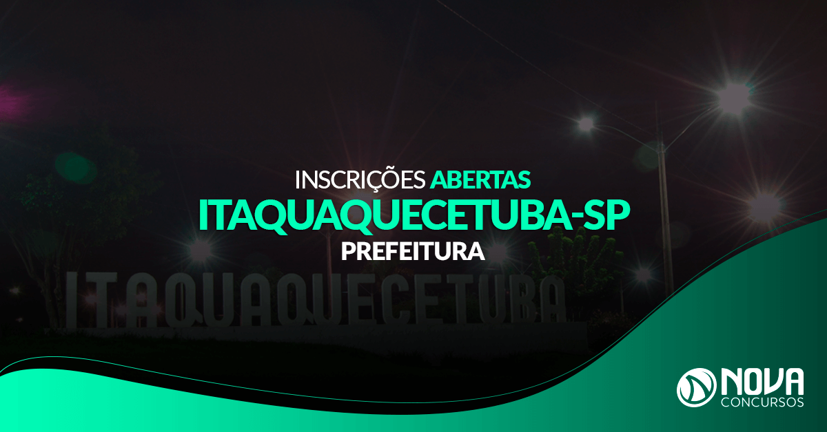Concurso Prefeitura de Itaquaquecetuba – SP: Inscrições disponíveis!