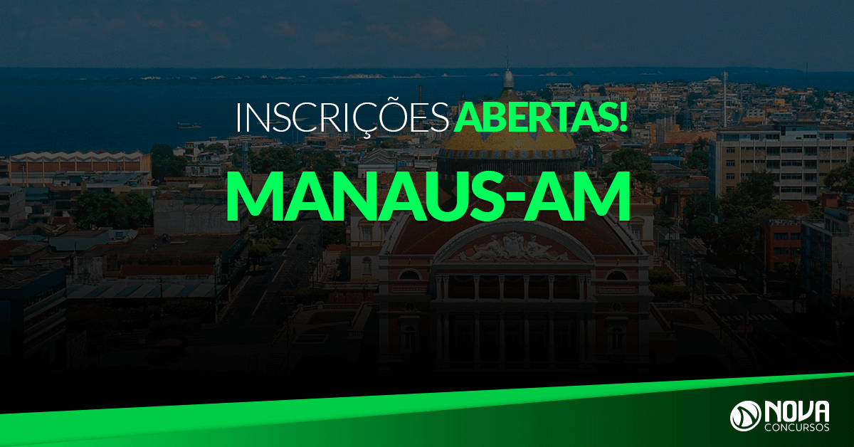 Concurso Prefeitura de Manaus – AM: Inscrições estão abertas!