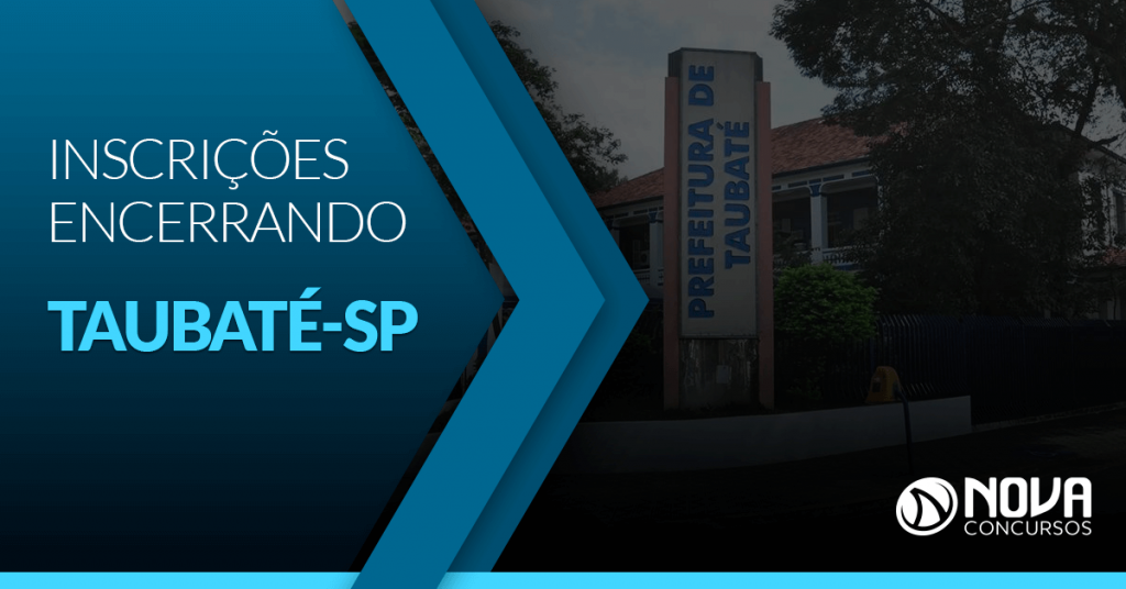 Concurso Prefeitura de Taubaté – SP: Inscrições encerrando!