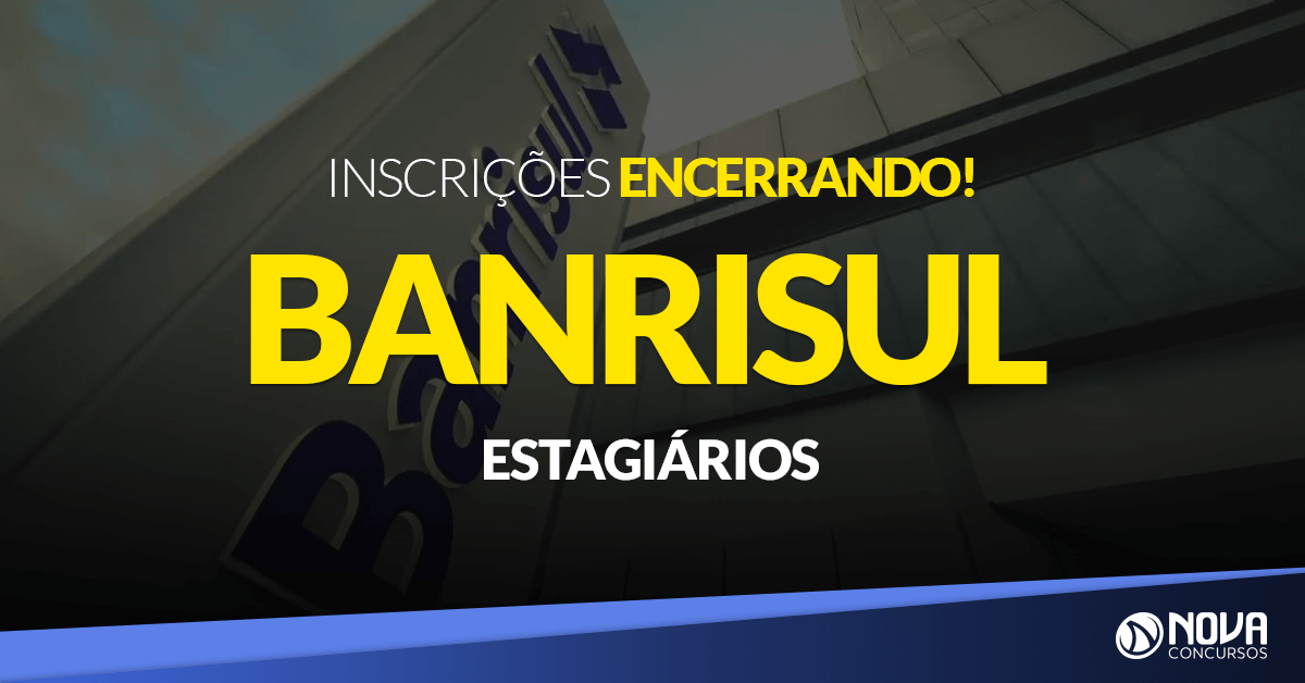 Processo Seletivo Banrisul: Inscrições estão encerrando!