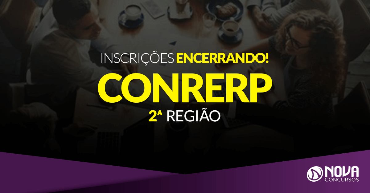 Concurso CONRERP 2ª Região: Últimos dias para se inscrever!