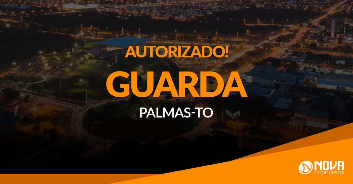 Concurso Guarda de Palmas – TO: 50 vagas autorizadas!