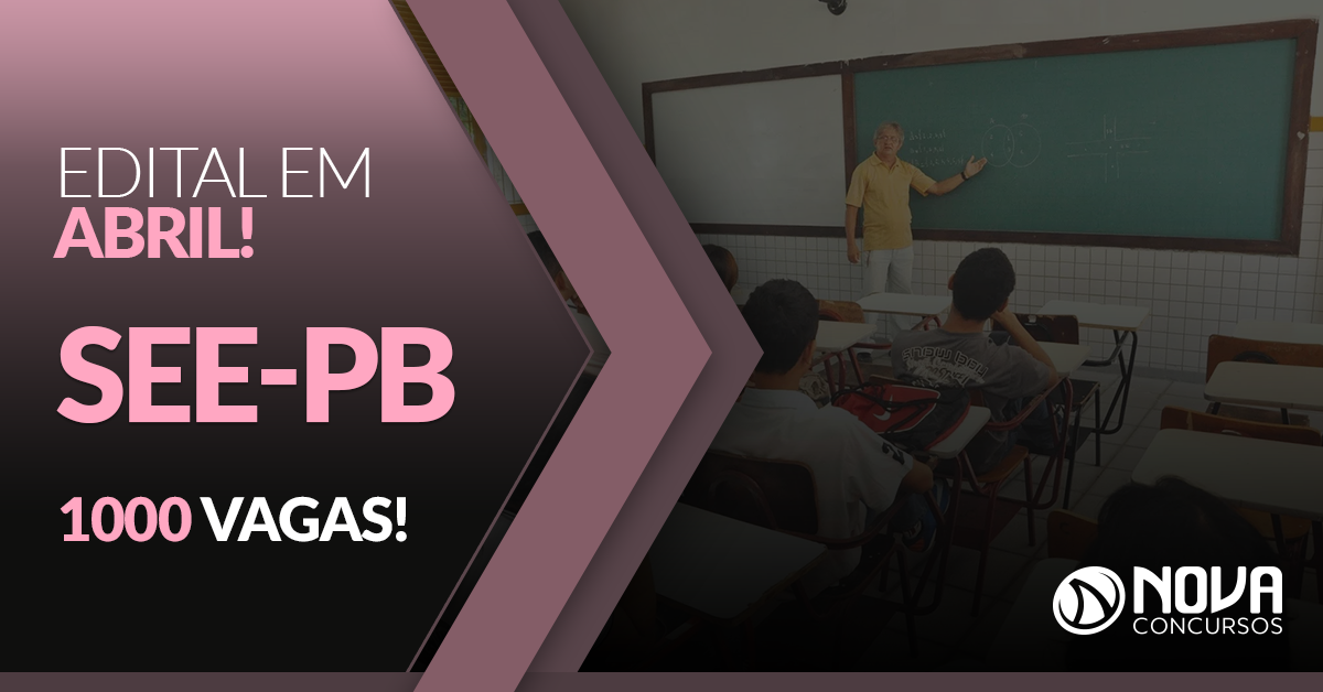 Concurso SEE-PB: Edital com 1 mil vagas será divulgado em abril!