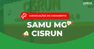 Concurso SAMU MG CISRUN está com convocações em andamento.