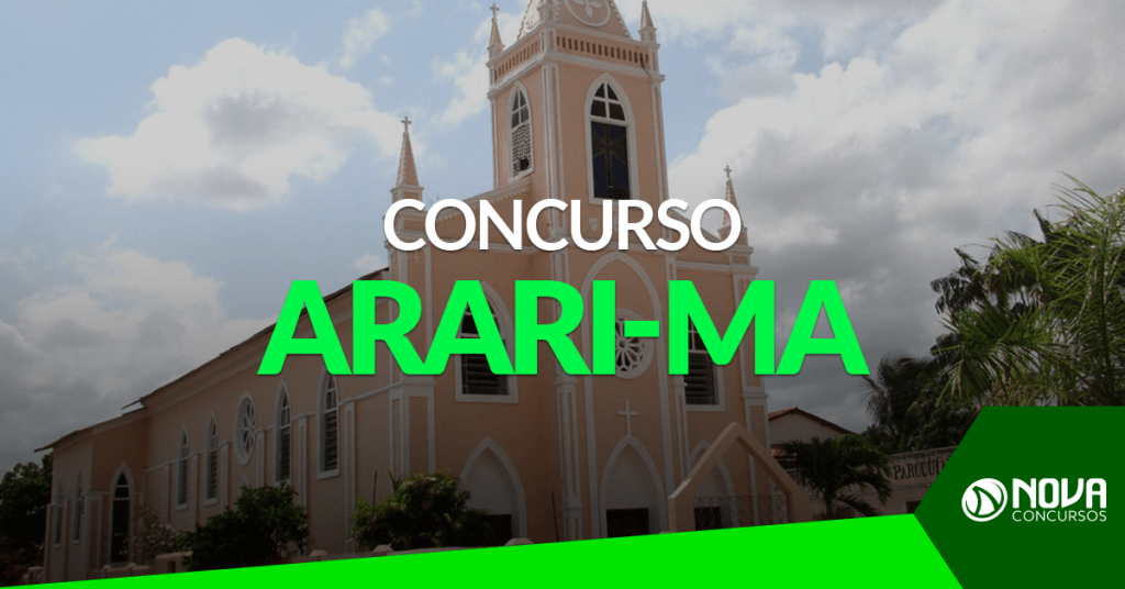 Concurso Prefeitura de Arari – MA: Inscrições do certame prorrogadas!