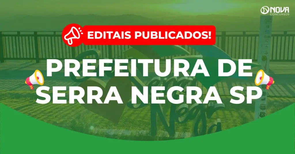 Concurso Prefeitura de Serra Negra SP: Inscrições abertas; salários de até R$ 5,5mil!