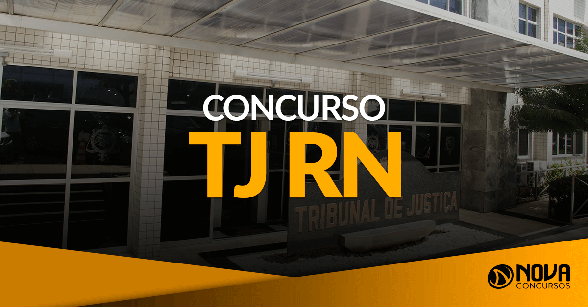 Concurso TJ RN: Edital é autorizado e deverá ser publicado em 2020!