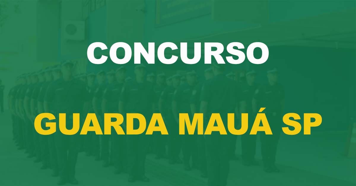 Concurso Guarda Mauá SP: Edital publicado nível médio. Inicial R$ 3 mil!