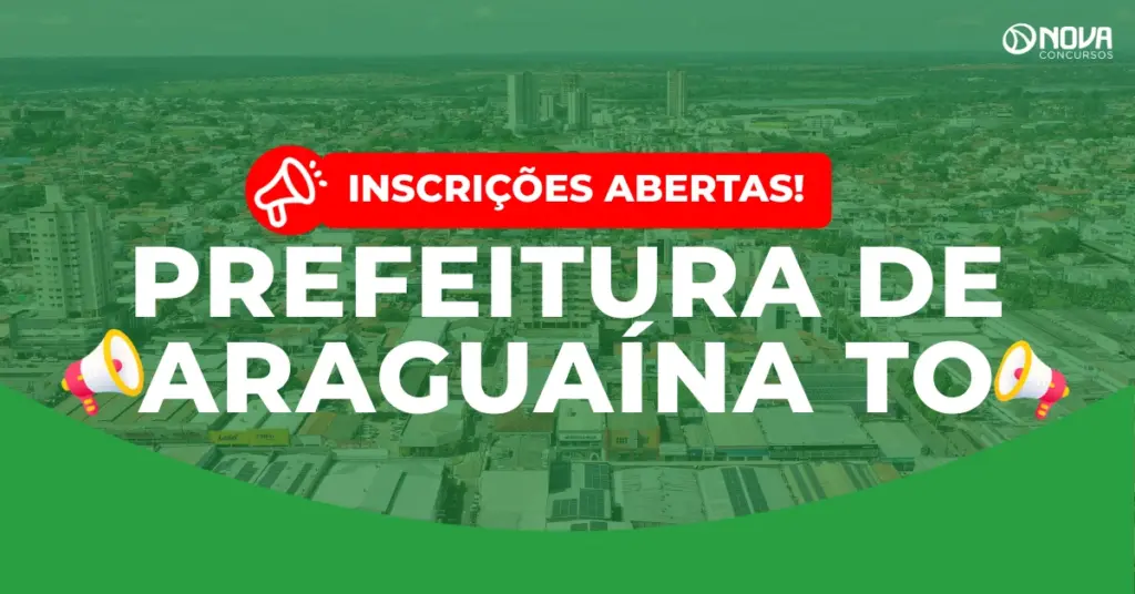 Concurso Prefeitura de Araguaína TO: Inscrições prorrogadas!