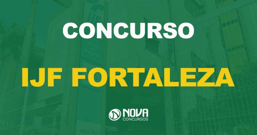 Concurso IJF Fortaleza – CE: Novo edital com 83 vagas está em análise!