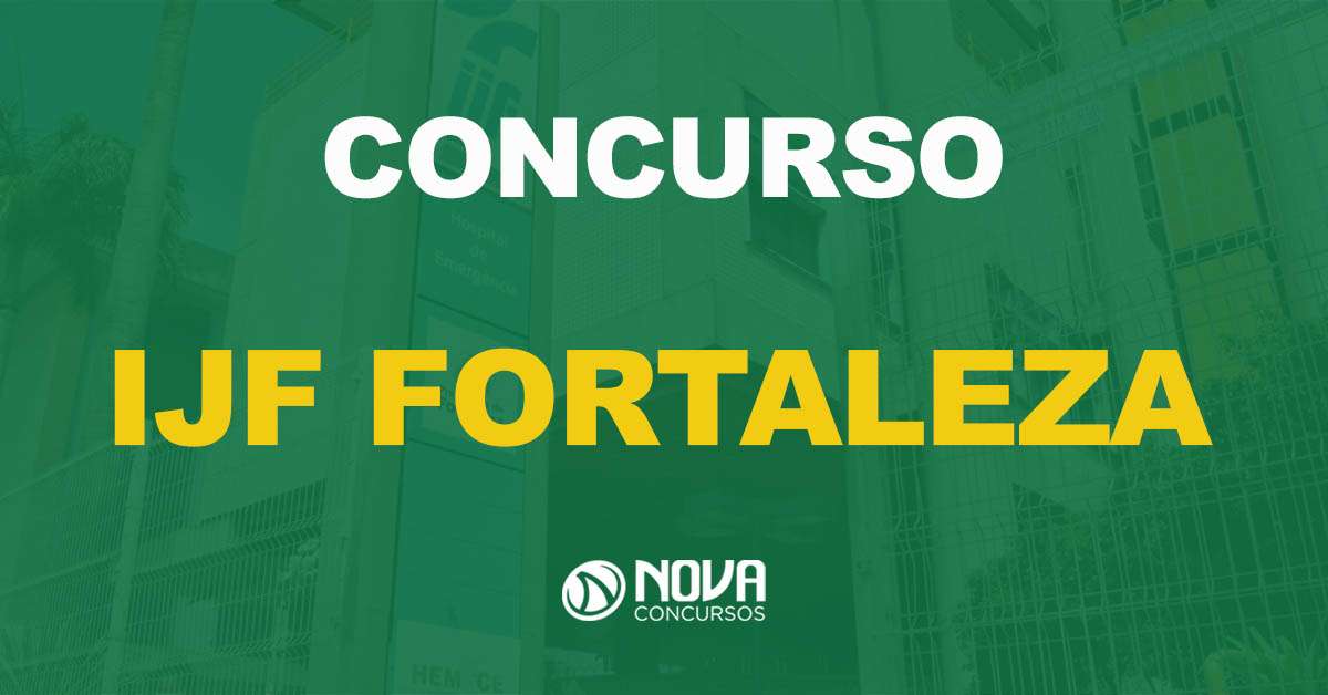 Concurso IJF Fortaleza – CE: Novo edital com 83 vagas está em análise!