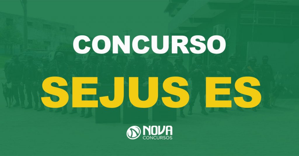 Concurso Sejus ES: Autorizado e oferta de 600 vagas!