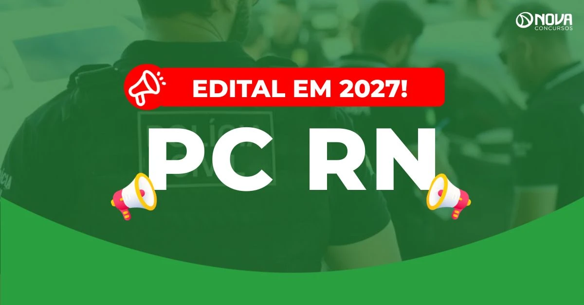 Concurso PC RN: Novo edital será publicado em 2027!