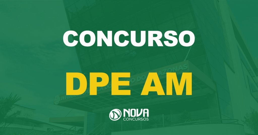 Concurso DPE AM: Edital publicado para Defensor com ganhos de R$ 14,6 mil!