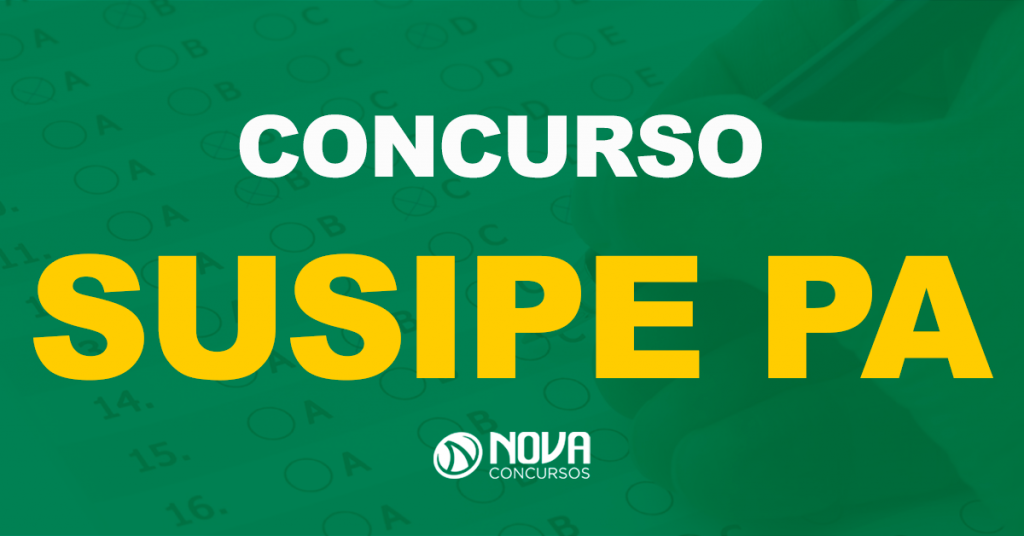 Concurso Susipe PA: Edital previsto para a próxima semana!