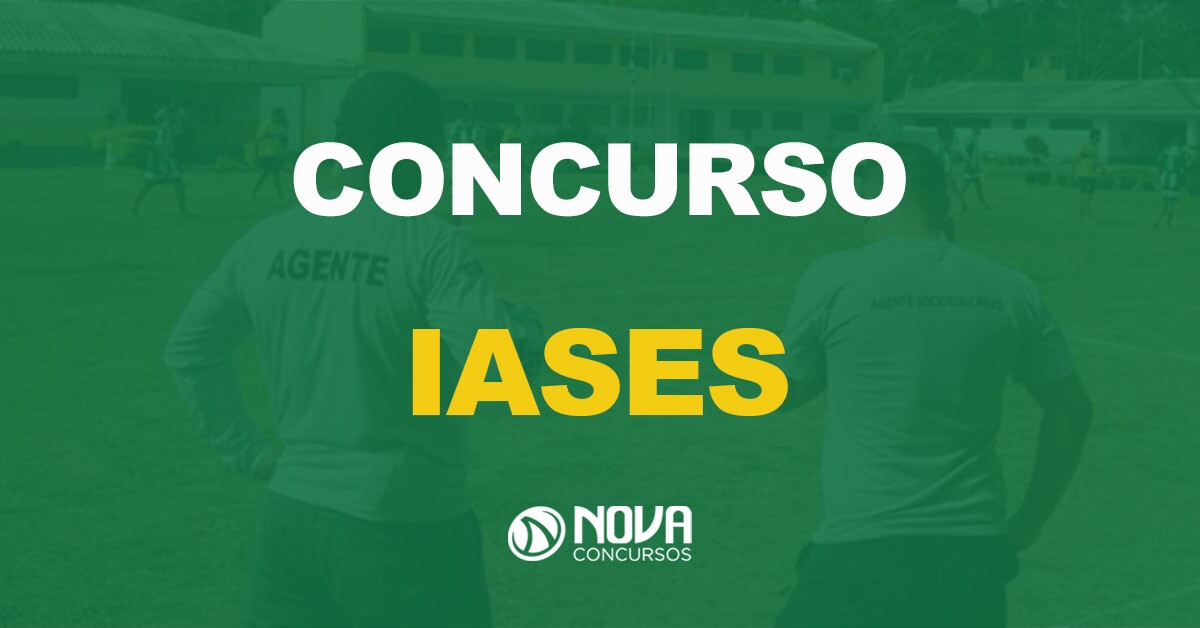 Concurso Iases: Edital publicado para Agentes Socioeducativos!