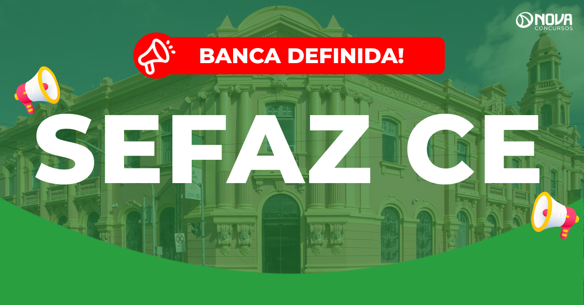Concurso Sefaz CE: Banca definida! Edital em breve!