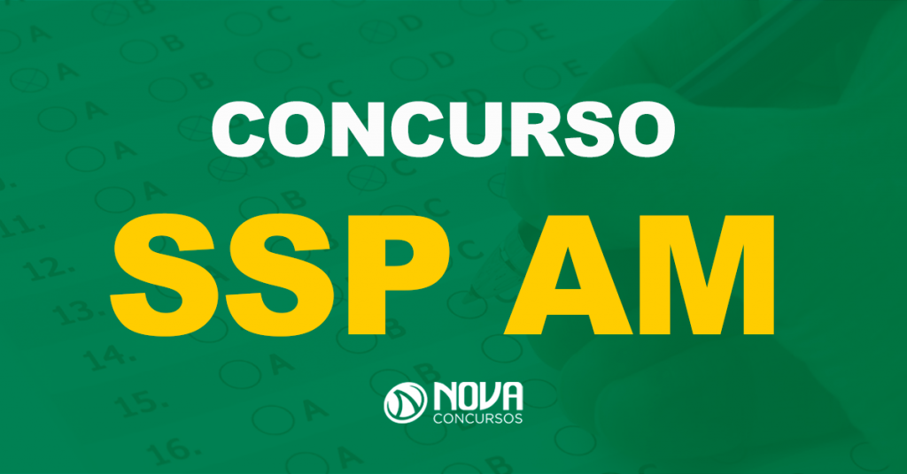 Concurso SSP AM: Terá 150 vagas para área de apoio!