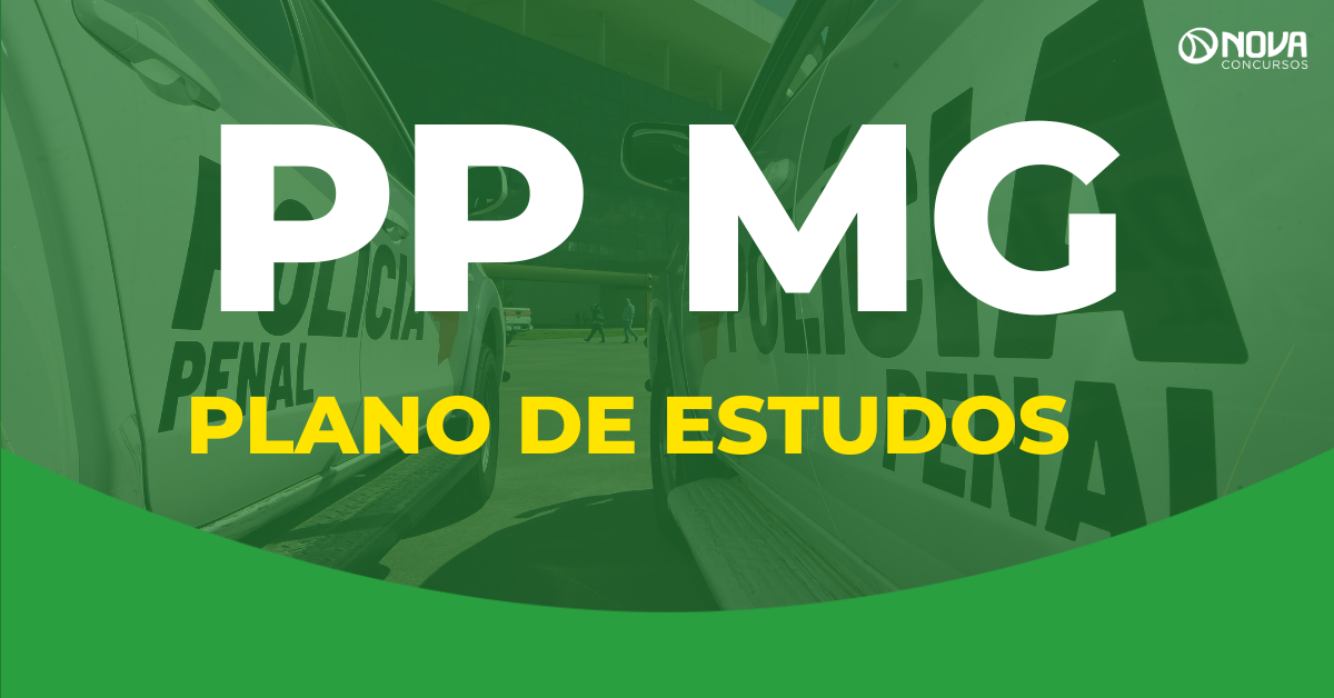 Concurso Polícia Penal MG: Como montar um plano de estudos?