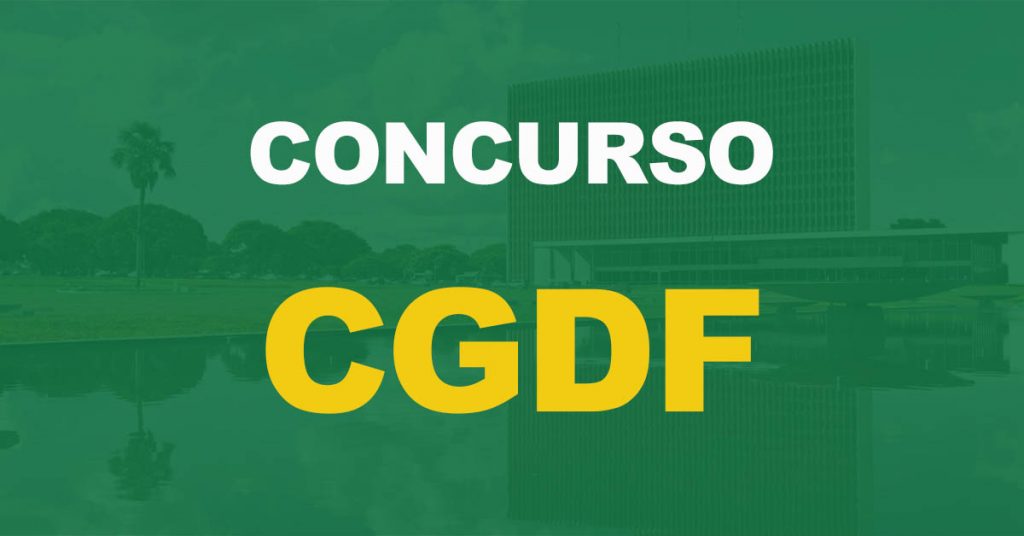 Concurso CGDF: Edital publicado. 234 vagas e iniciais de R$ 13 mil!