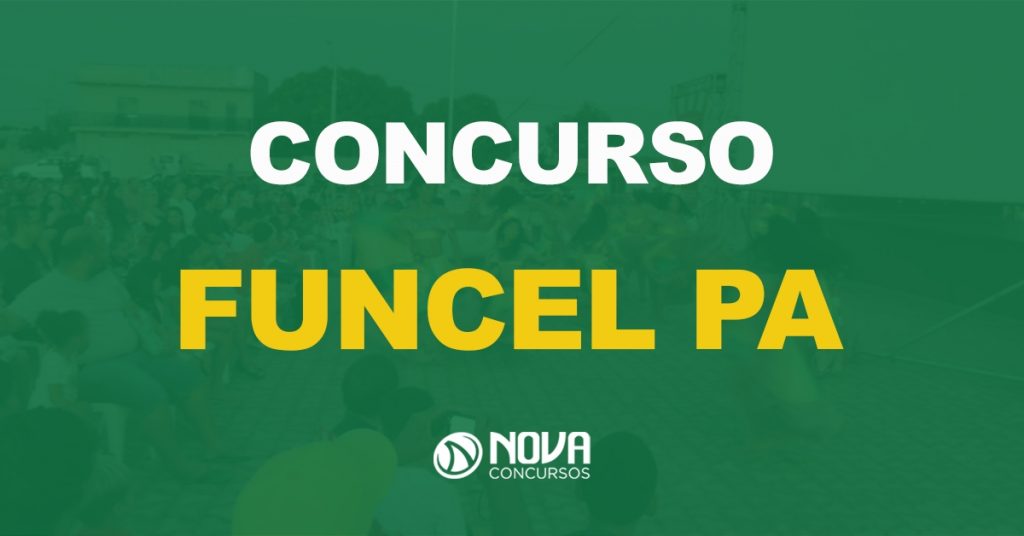 Concurso Funcel PA: Saiu o edital com mais de 60 vagas!