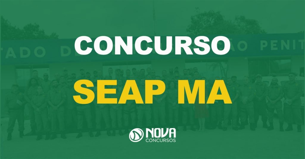 Concurso Seap MA: Vagas temporárias para Auxiliar Penitenciário!