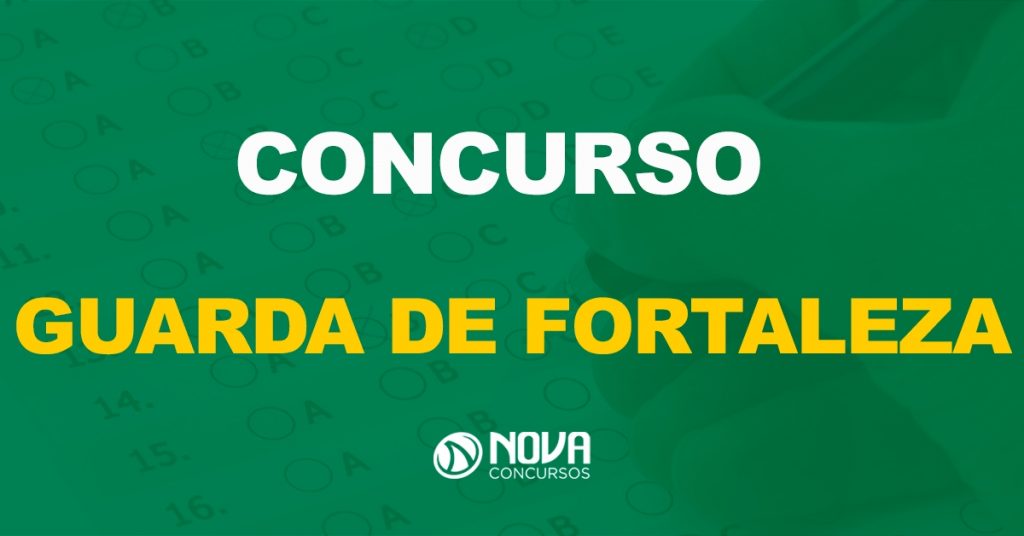 Concurso Guarda de Fortaleza – CE: Novo certame é anunciado!