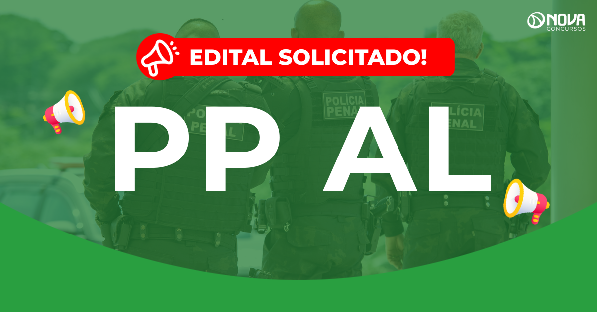 Concurso Polícia Penal AL: Edital solicitado! 350 vagas!
