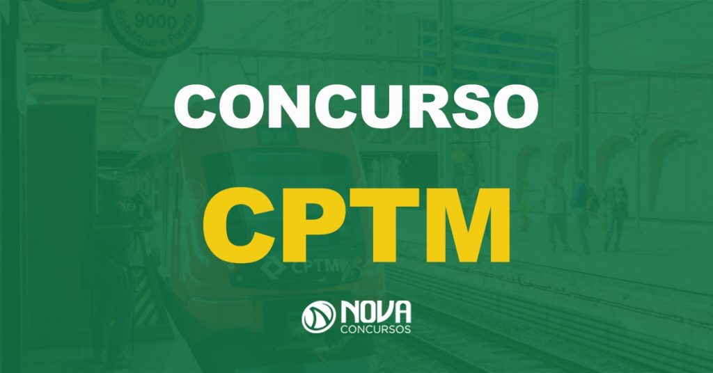 Concurso CPTM: Novo certame está previsto em 2022. Escolha da banca é iniciada!