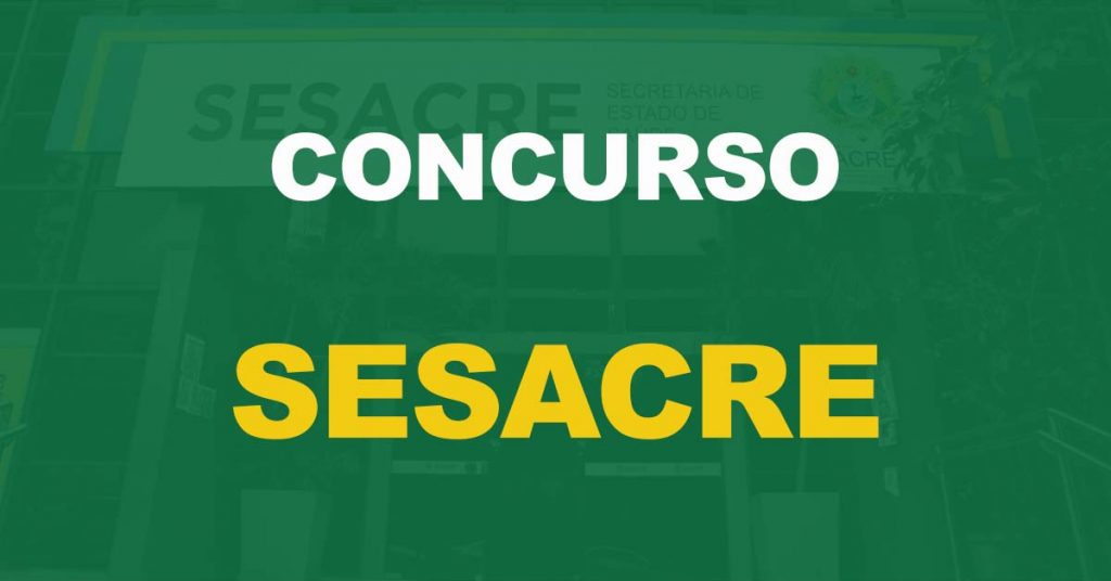 Concurso Sesacre 2022: Inscrições reabertas e aumento do número de vagas!