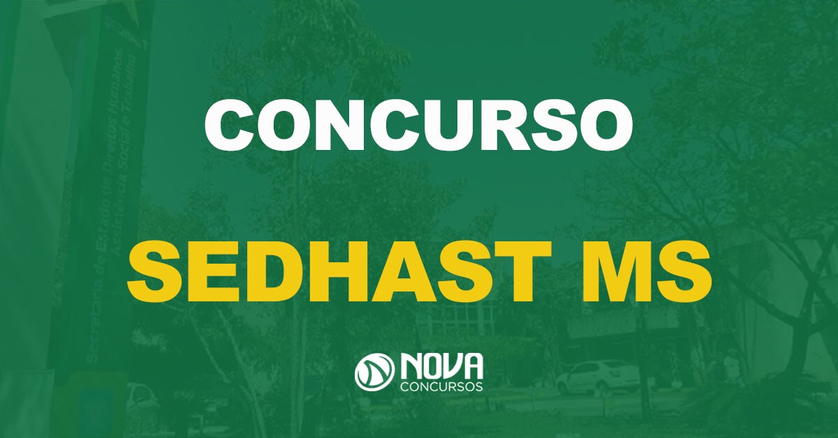 Concurso Sedhast MS: Autorizado! Edital com 126 vagas previstas!