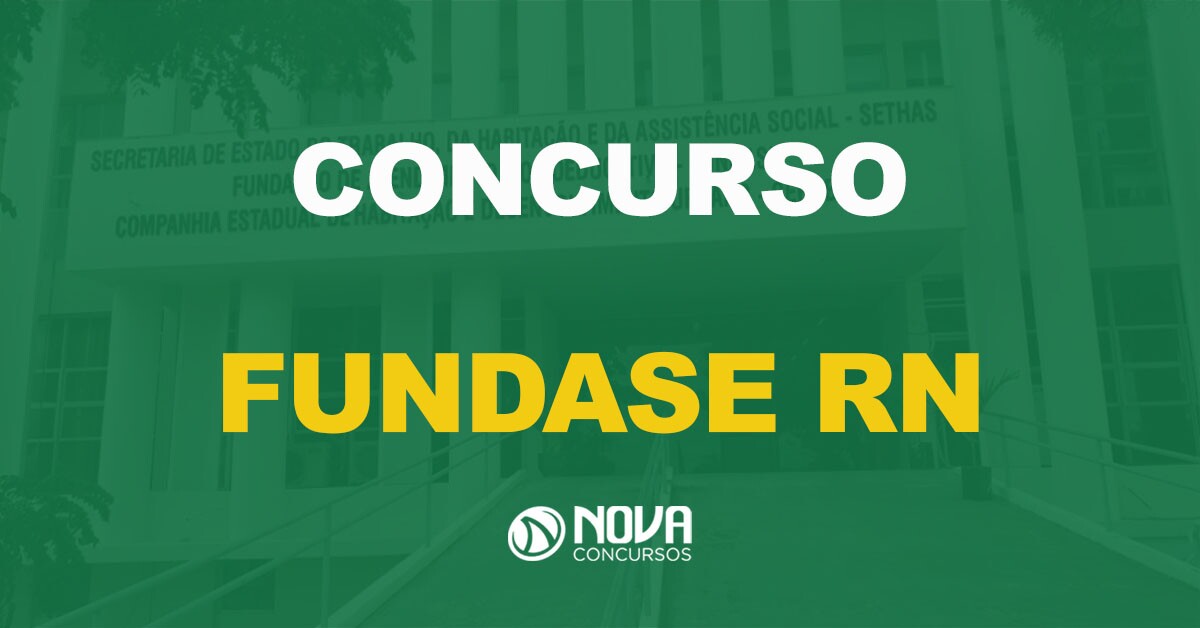 Concurso Fundase RN: Banca em definição. Edital irá ofertar 577 vagas!