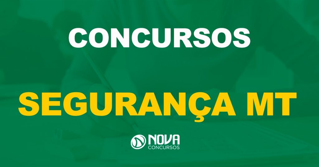 Concursos Segurança MT: 4 editais publicados com iniciais de até R$ 13,9 mil!