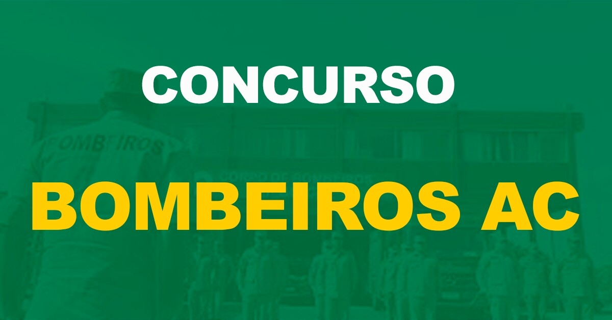 Concurso Bombeiros AC: Provas adiadas. Confira outras alterações do edital!