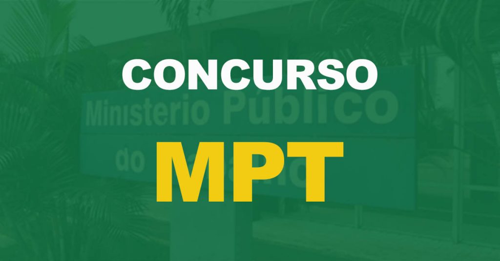 Concurso MPT: Divulgadas as etapas e disciplinas do novo certame. Confira!