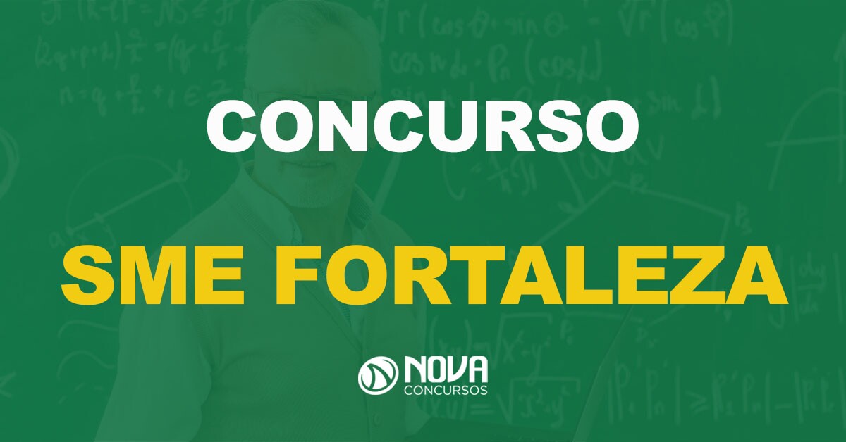 Concurso SME Fortaleza: Prefeitura anuncia novo edital. Previsão para o primeiro semestre!