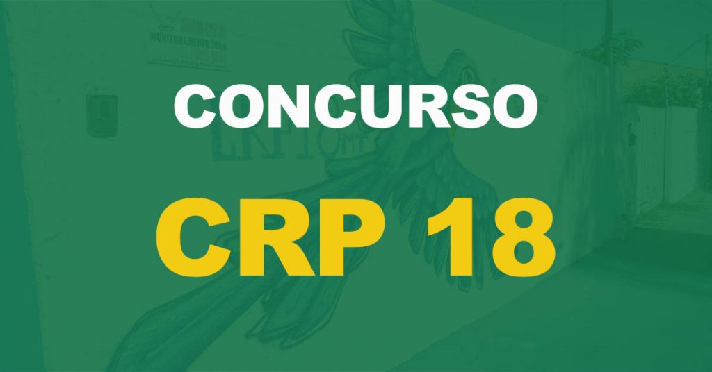 Concurso CRP 18: Edital publicado para nível médio e superior!