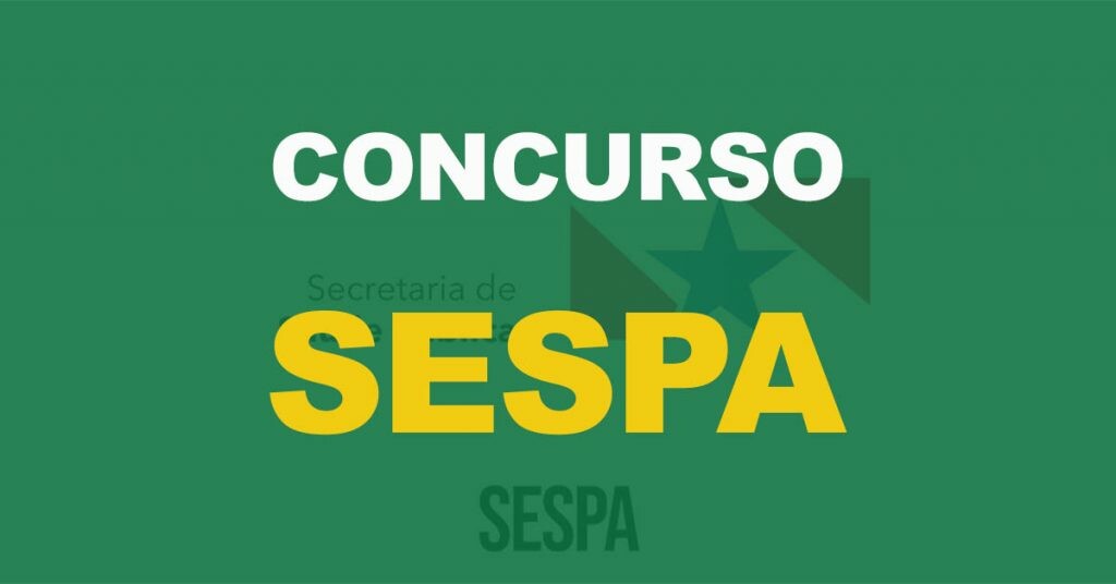 Concurso SESPA: Editais no segundo semestre. 905 vagas!
